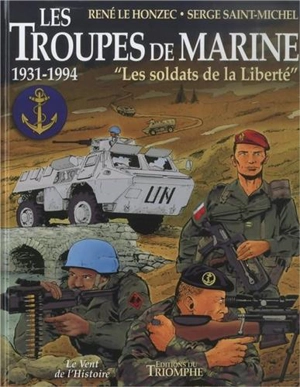 Les troupes de marine. Vol. 3. Les soldats de la liberté : 1931-1994 - Serge Saint-Michel