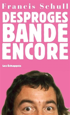 Desproges bande encore - Francis Schull