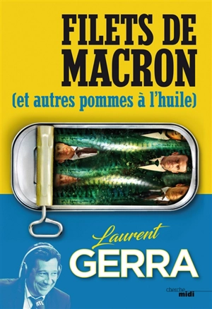 Filets de Macron : et autres pommes à l'huile - Laurent Gerra