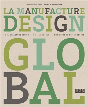 La Manufacture design : un lieu unique, manifeste du design global - Pascal Mateo