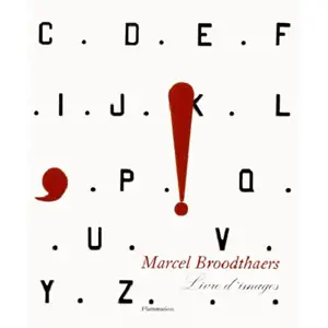 Marcel Broodthaers : livre d'images - Bernard Marcadé