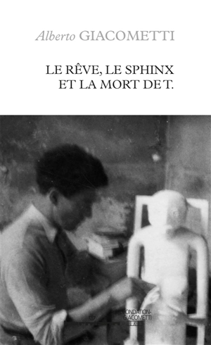 Le rêve, le sphinx et la mort de T. - Alberto Giacometti