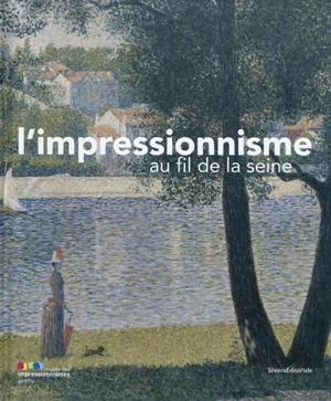 L'impressionnisme au fil de la Seine - Vanessa Lecomte