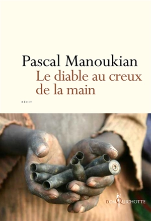 Le diable au creux de la main : récit - Pascal Manoukian