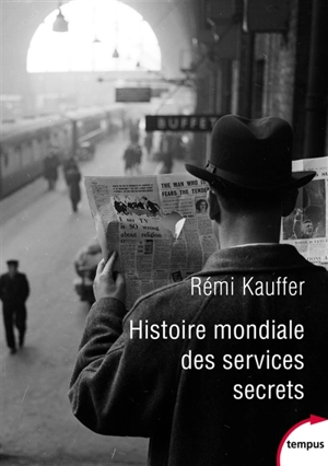 Histoire mondiale des services secrets : de l'Antiquité à nos jours - Rémi Kauffer