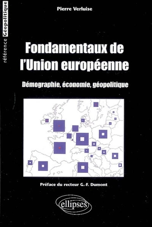 Fondamentaux de l'Union européenne : démographie, économie, géopolitique - Pierre Verluise