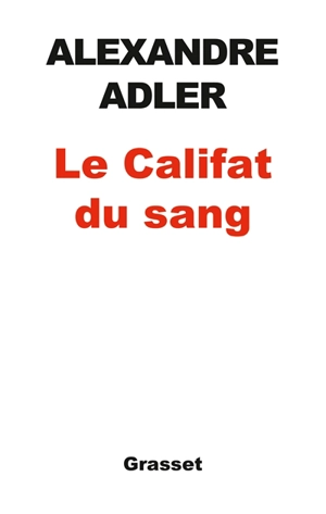 Le califat du sang - Alexandre Adler