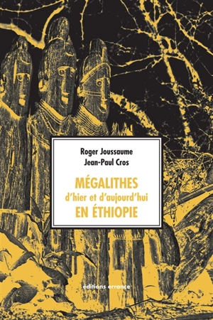 Mégalithes d'hier et d'aujourd'hui en Ethiopie - Roger Joussaume