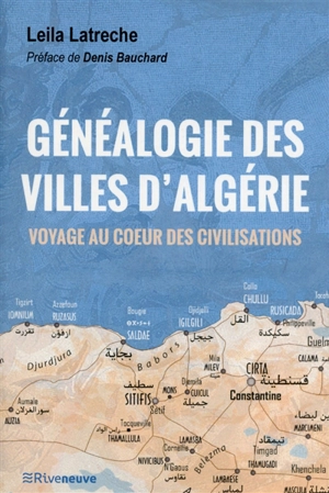 Généalogie des villes d'Algérie : voyage au coeur des civilisations - Leila Latrèche