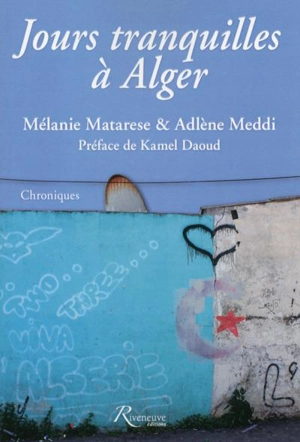 Jours tranquilles à Alger : chroniques - Mélanie Matarese