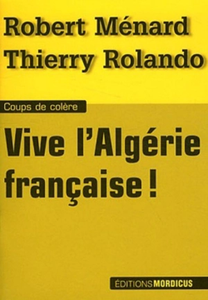 Vive l'Algérie française ! - Robert Ménard