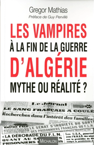 Les vampires à la fin de la guerre d'Algérie, mythe ou réalité ? - Grégor Mathias