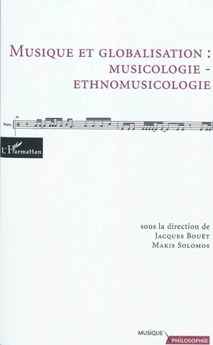 Musique et globalisation : musicologie-ethnomusicologie : actes du colloque Musique et globalisation, Université Paul Valéry-Montpellier 3, octobre 2008 - Colloque Musique et globalisation (2008 ; Montpellier)