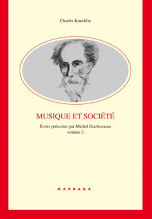 Ecrits. Vol. 2. Musique et société - Charles Koechlin