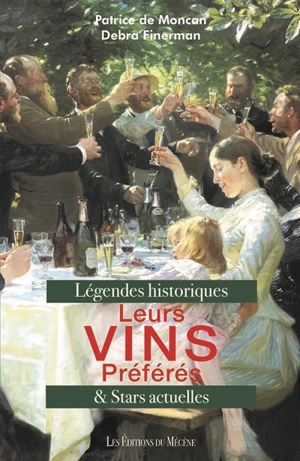 Leurs vins préférés : légendes historiques & stars actuelles - Patrice de Moncan