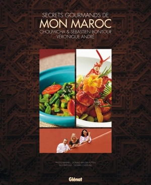 Secrets gourmands de mon Maroc - Sébastien Bontour