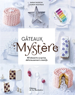 Gâteaux mystère : 40 desserts surprise délicieusement créatifs - Sarah Vasseghi