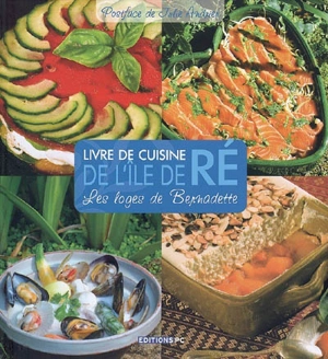 Livre de cuisine de l'île de Ré : les loges de Bernadette : 70 recettes de loges - Bernadette Frigière