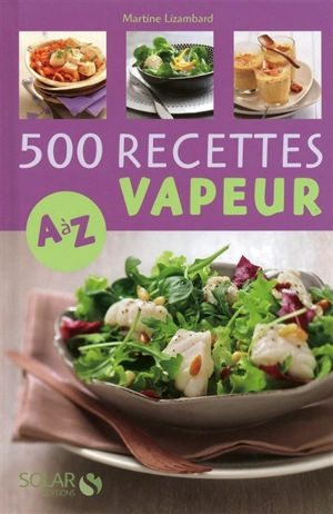 500 recettes vapeur - Martine Lizambard