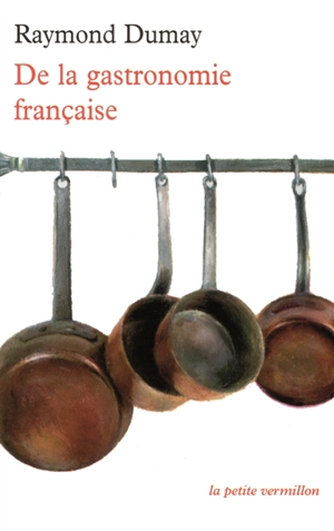 De la gastronomie française - Raymond Dumay