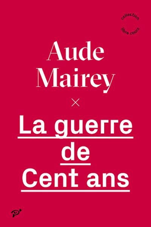 La guerre de Cent Ans - Aude Mairey