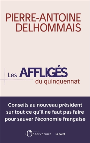 Les affligés du quinquennat - Pierre-Antoine Delhommais
