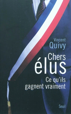 Chers élus : ce qu'ils gagnent vraiment - Vincent Quivy