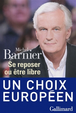Se reposer ou être libre : un choix européen - Michel Barnier