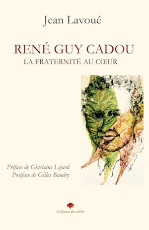 René Guy Cadou : la fraternité au coeur - Jean Lavoué