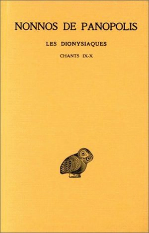 Les Dionysiaques. Vol. 4. Chants IX et X - Nonnos de Panopolis