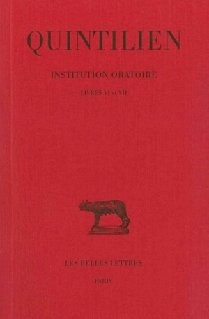 Institution oratoire. Vol. 4. Livres VI-VII - Quintilien