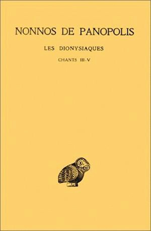 Les Dionysiaques. Vol. 2. Livres III-V - Nonnos de Panopolis