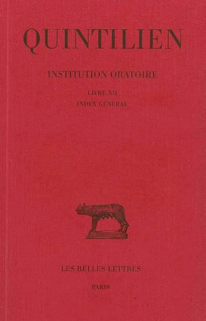 Institution oratoire. Vol. 7. Livre XII *** Index général - Quintilien