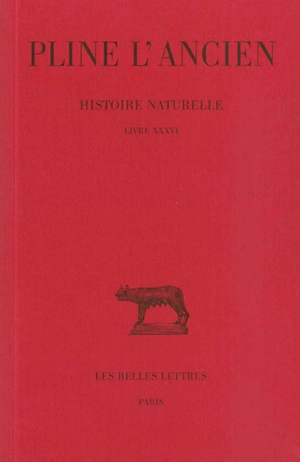 Histoire naturelle. Vol. 36. Livre XXXVI - Pline l'Ancien