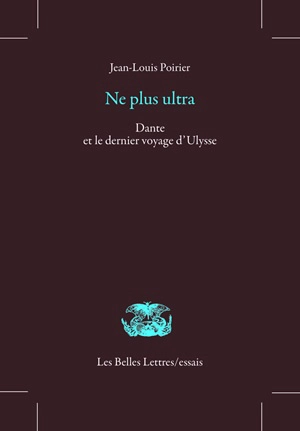 Ne plus ultra : Dante et le dernier voyage d'Ulysse - Jean-Louis Poirier