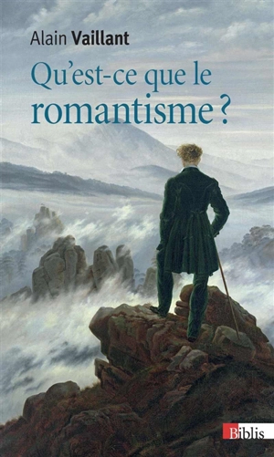 Qu'est-ce que le romantisme ? - Alain Vaillant