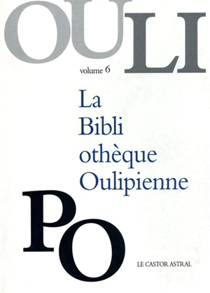 La bibliothèque oulipienne. Vol. 6 - OULIPO
