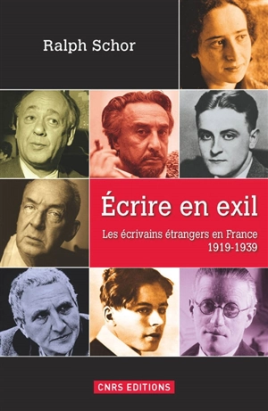 Ecrire en exil : les écrivains étrangers en France : 1919-1939 - Ralph Schor