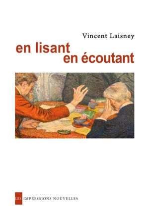 En lisant en écoutant : lectures en petit comité, de Hugo à Mallarmé - Vincent Laisney