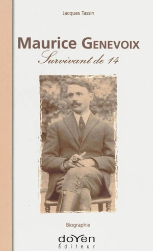 Maurice Genevoix, survivant de 14 : biographie - Jacques Tassin