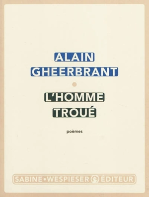 L'homme troué : poèmes - Alain Gheerbrant