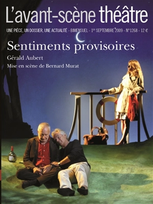 Avant-scène théâtre (L'), n° 1268. Sentiments provisoires - Gérald Aubert