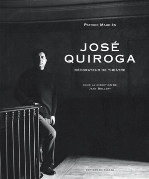 José Quiroga, décorateur de théâtre - Patrick Mauriès