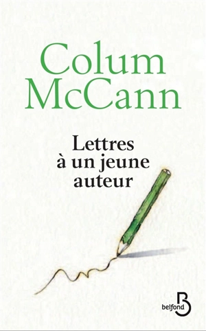 Lettres à un jeune auteur - Colum McCann
