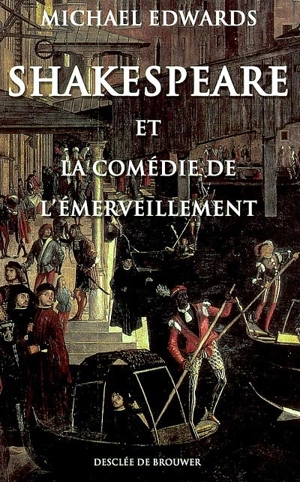 Shakespeare et la comédie de l'émerveillement - Michael Edwards