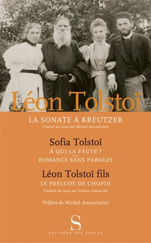 La sonate à Kreutzer. A qui la faute ?. Romance sans paroles - Léon Tolstoï