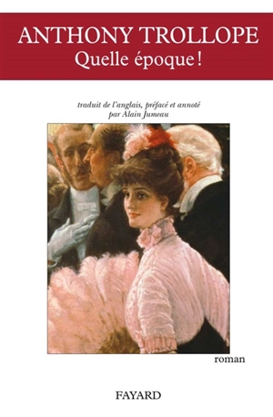 Quelle époque ! - Anthony Trollope