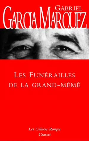 Les funérailles de la grande mémé - Gabriel Garcia Marquez