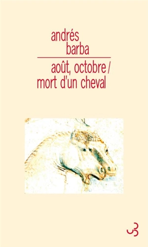 Août, octobre. Mort d'un cheval - Andrés Barba