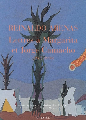 Lettres à Margarita et Jorge Camacho : 1967-1990 - Reinaldo Arenas